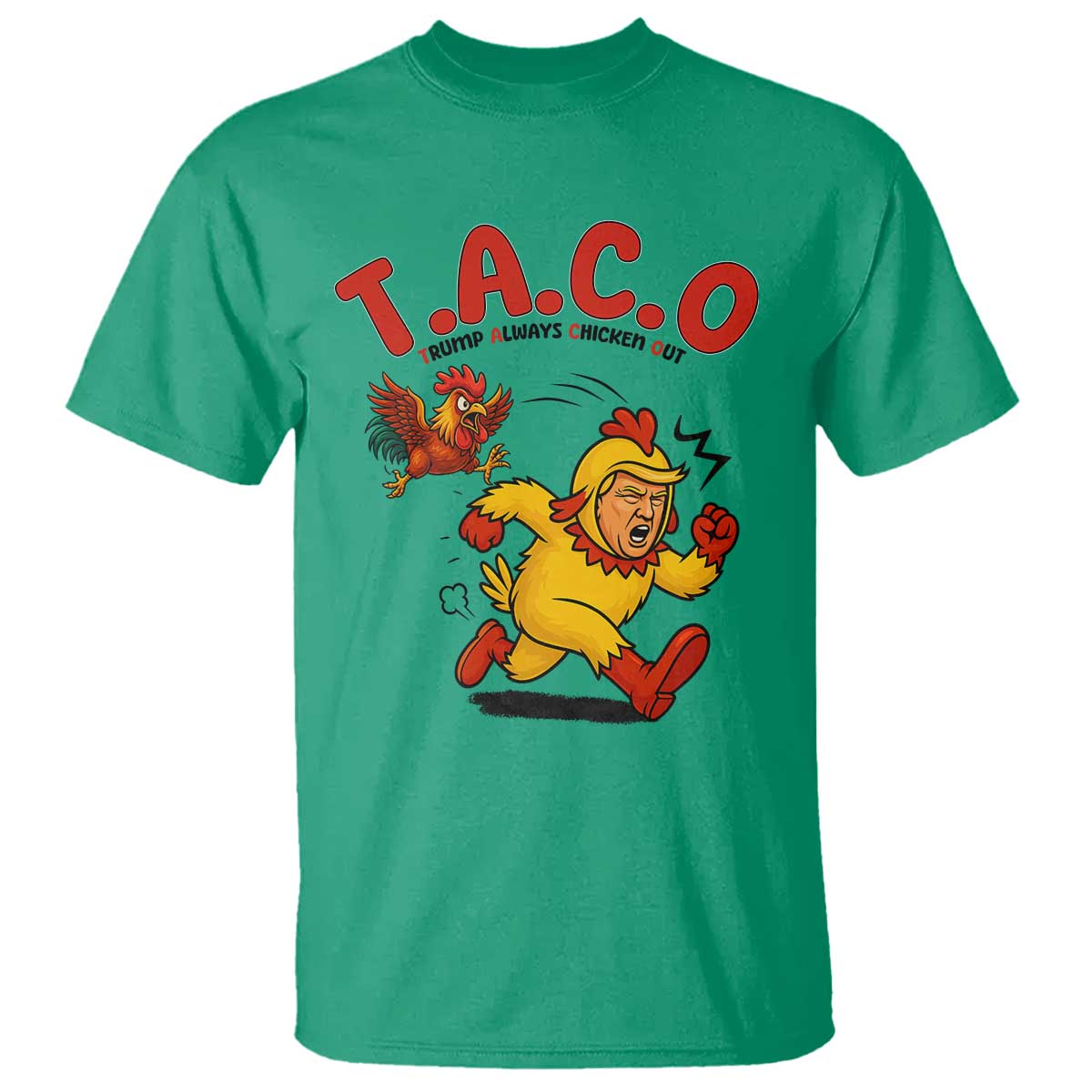 Funny TACO Running Chicken T Shirt Trump Always Chickens Out Hilarious Political TS02 Irish Green Print Your Wear