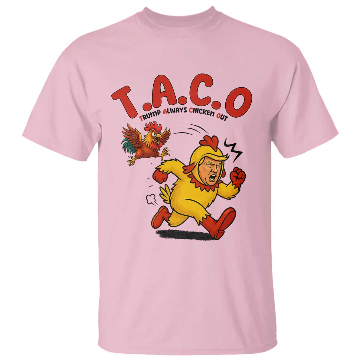 Funny TACO Running Chicken T Shirt Trump Always Chickens Out Hilarious Political TS02 Light Pink Print Your Wear