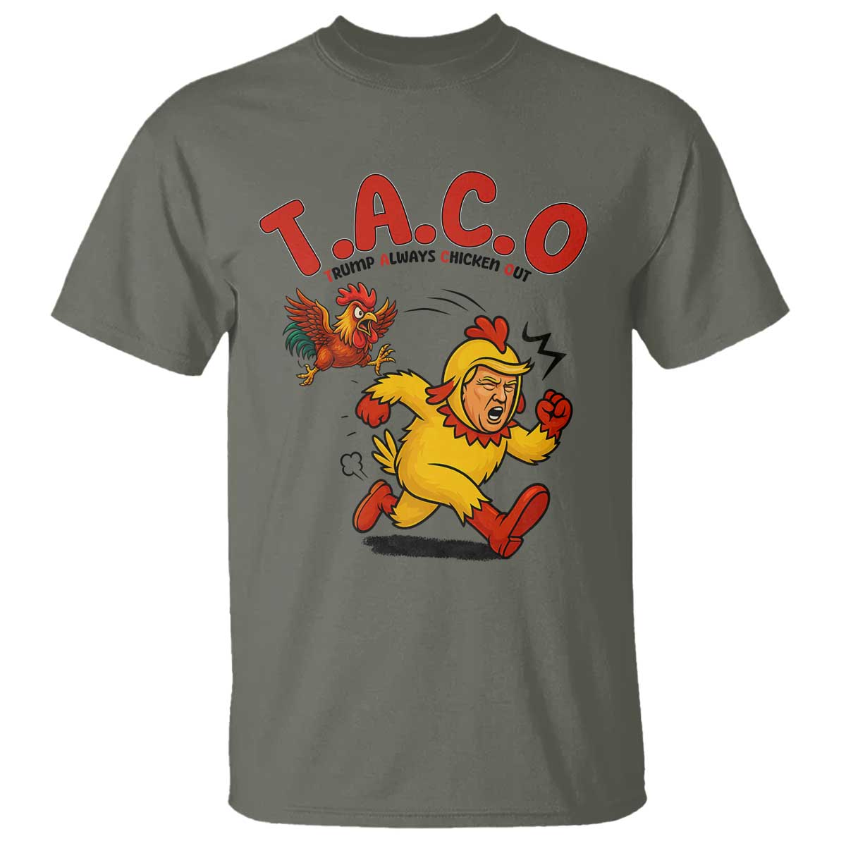 Funny TACO Running Chicken T Shirt Trump Always Chickens Out Hilarious Political TS02 Military Green Print Your Wear