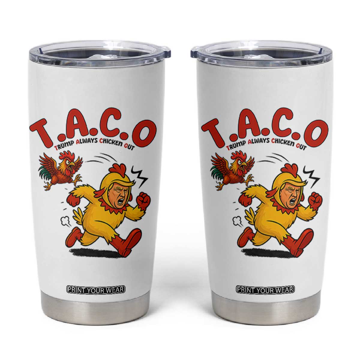 Funny TACO Running Chicken Tumbler Cup Trump Always Chickens Out Hilarious Political TS02 White Print Your Wear