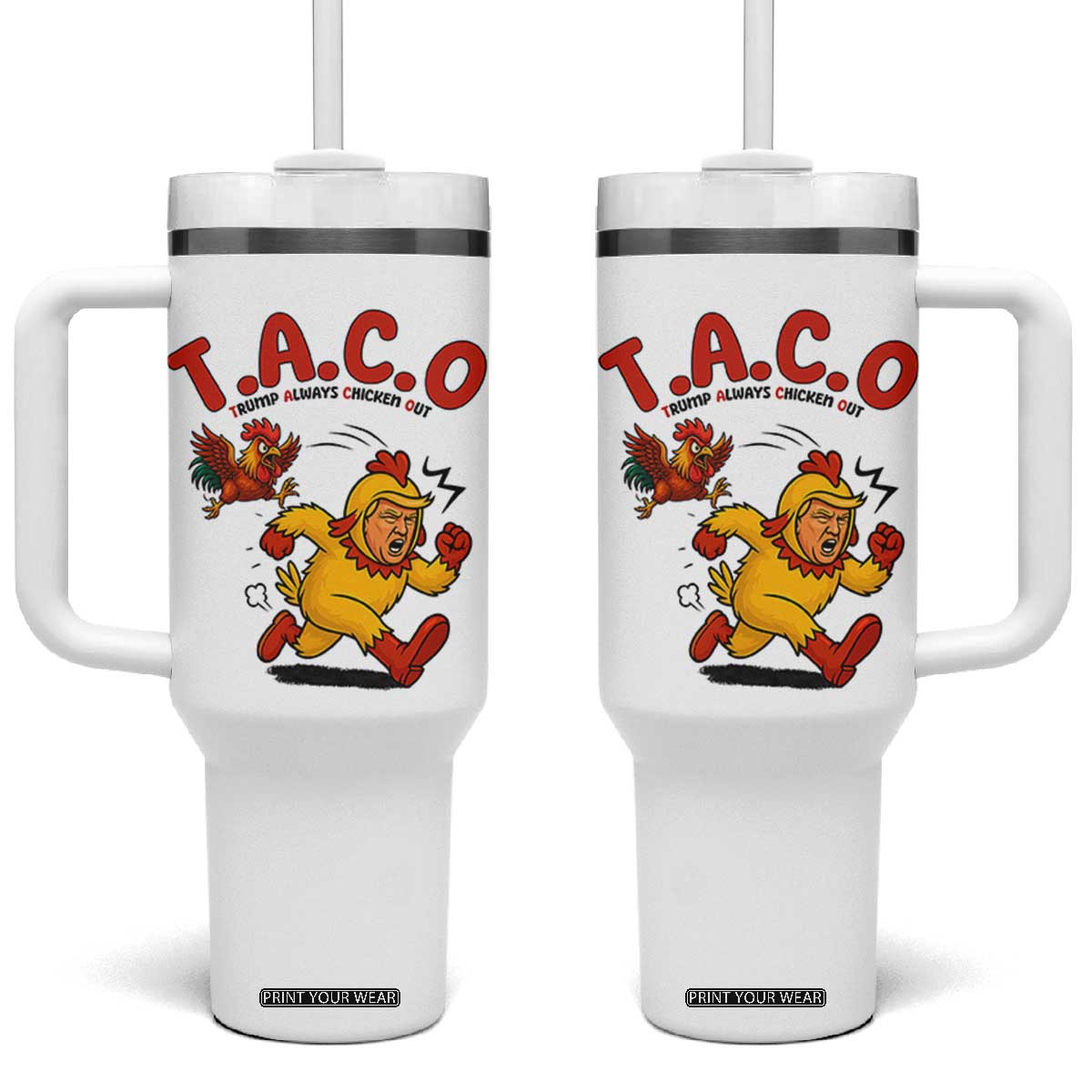 Funny TACO Running Chicken Tumbler With Handle Trump Always Chickens Out Hilarious Political TS02 One Size: 40 oz White Print Your Wear