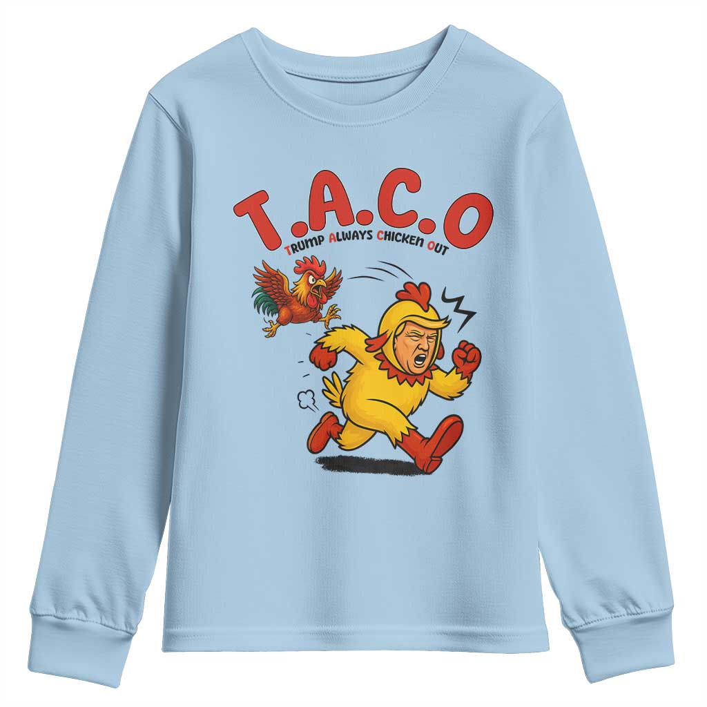 Funny TACO Running Chicken Youth Sweatshirt Trump Always Chickens Out Hilarious Political TS02 Light Blue Print Your Wear