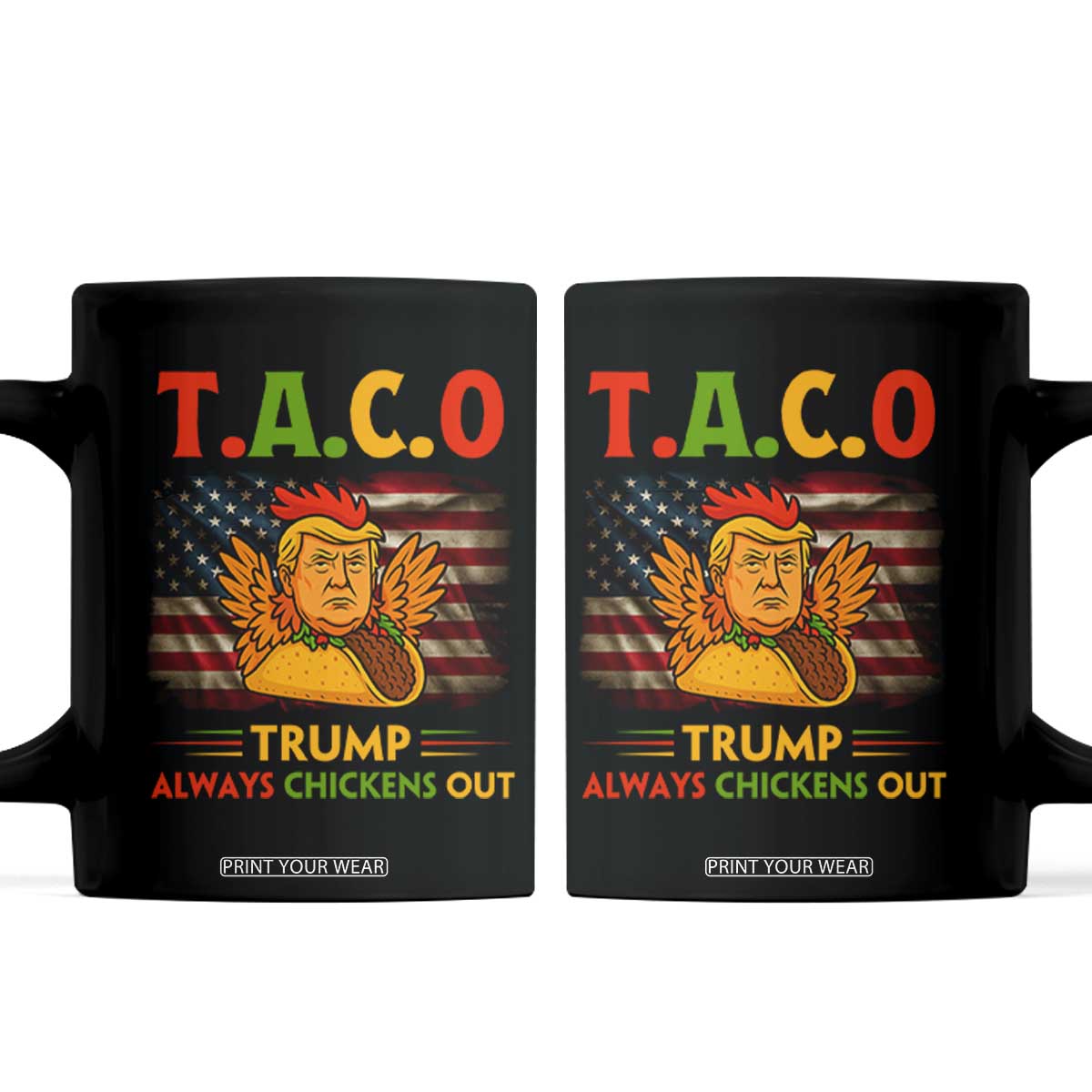 Funny TACO Trump Always Chickens Out Coffee Mug American Flag Political Parody TS02 Black Print Your Wear
