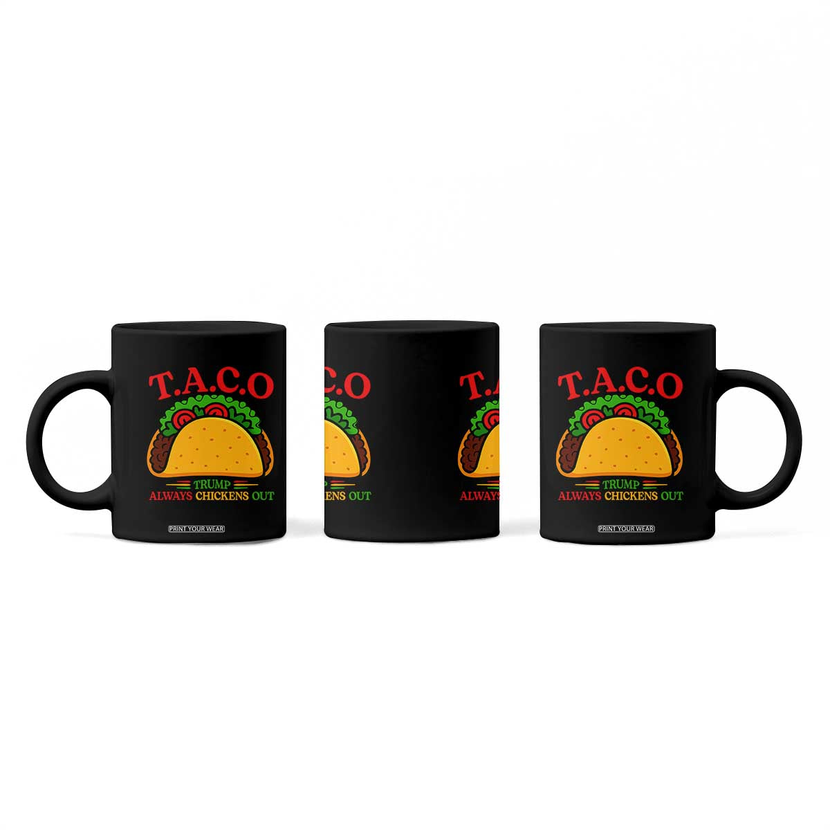 Funny TACO Trump Always Chickens Out Coffee Mug Funny Political Satire Tacos Lover TS02 Print Your Wear