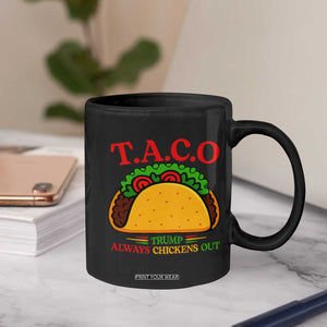 Funny TACO Trump Always Chickens Out Coffee Mug Funny Political Satire Tacos Lover TS02 Print Your Wear