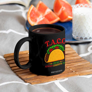 Funny TACO Trump Always Chickens Out Coffee Mug Funny Political Satire Tacos Lover TS02 Print Your Wear