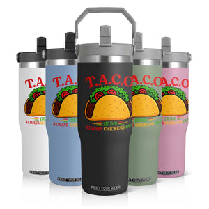 Funny TACO Trump Always Chickens Out Flip Straw Tumbler Funny Political Satire Tacos Lover TS02 Print Your Wear