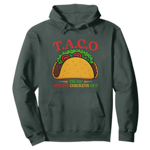 Funny TACO Trump Always Chickens Out Hoodie Funny Political Satire Tacos Lover TS02 Dark Forest Green Print Your Wear