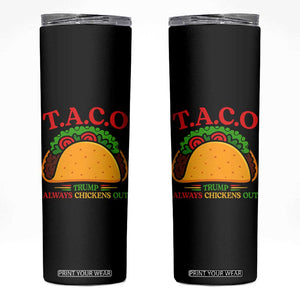 Funny TACO Trump Always Chickens Out Skinny Tumbler Funny Political Satire Tacos Lover TS02 Black Print Your Wear