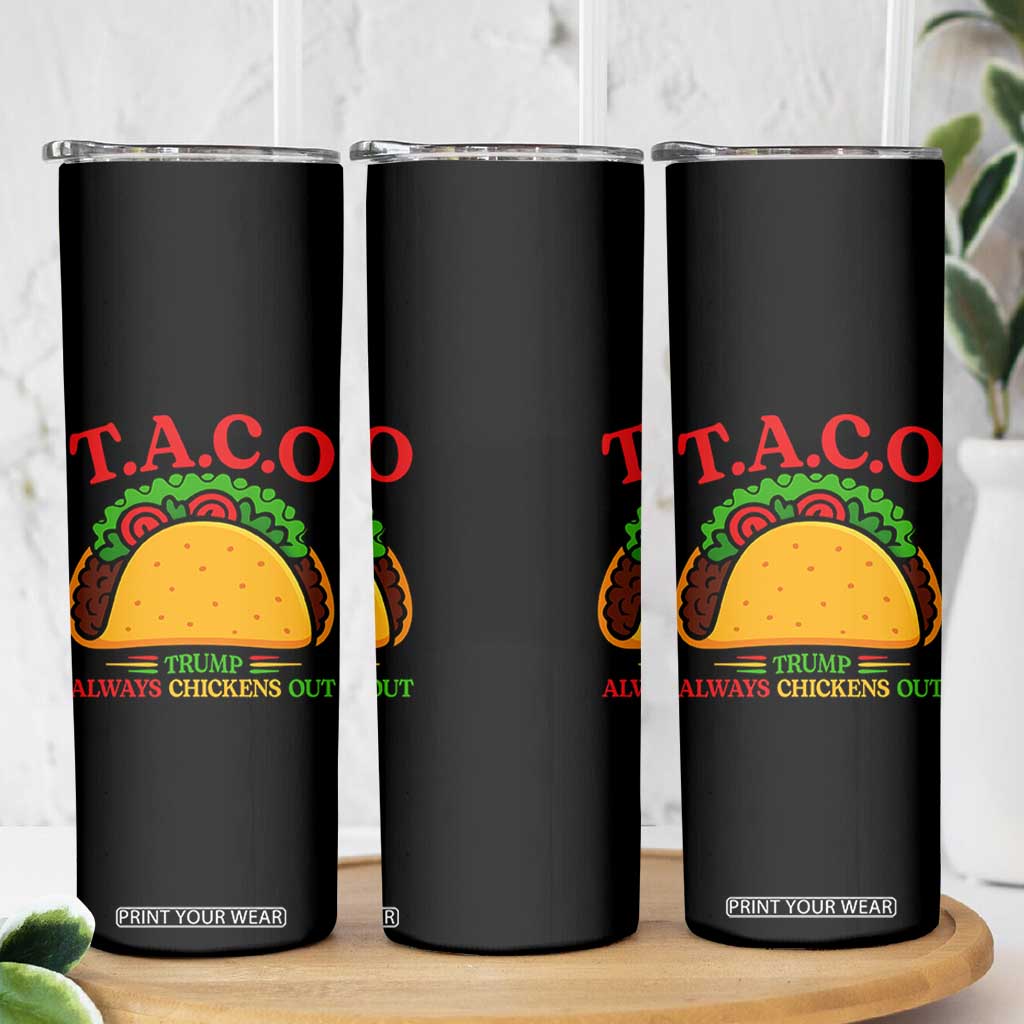 Funny TACO Trump Always Chickens Out Skinny Tumbler Funny Political Satire Tacos Lover TS02 Print Your Wear