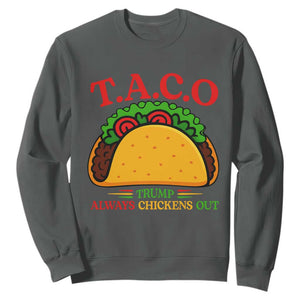 Funny TACO Trump Always Chickens Out Sweatshirt Funny Political Satire Tacos Lover TS02 Dark Heather Print Your Wear