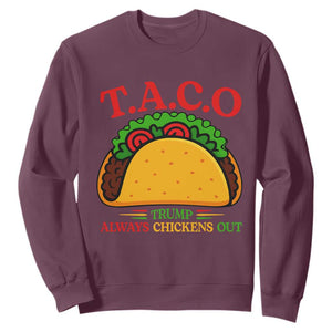 Funny TACO Trump Always Chickens Out Sweatshirt Funny Political Satire Tacos Lover TS02 Maroon Print Your Wear