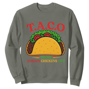 Funny TACO Trump Always Chickens Out Sweatshirt Funny Political Satire Tacos Lover TS02 Military Green Print Your Wear