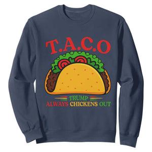 Funny TACO Trump Always Chickens Out Sweatshirt Funny Political Satire Tacos Lover TS02 Navy Print Your Wear