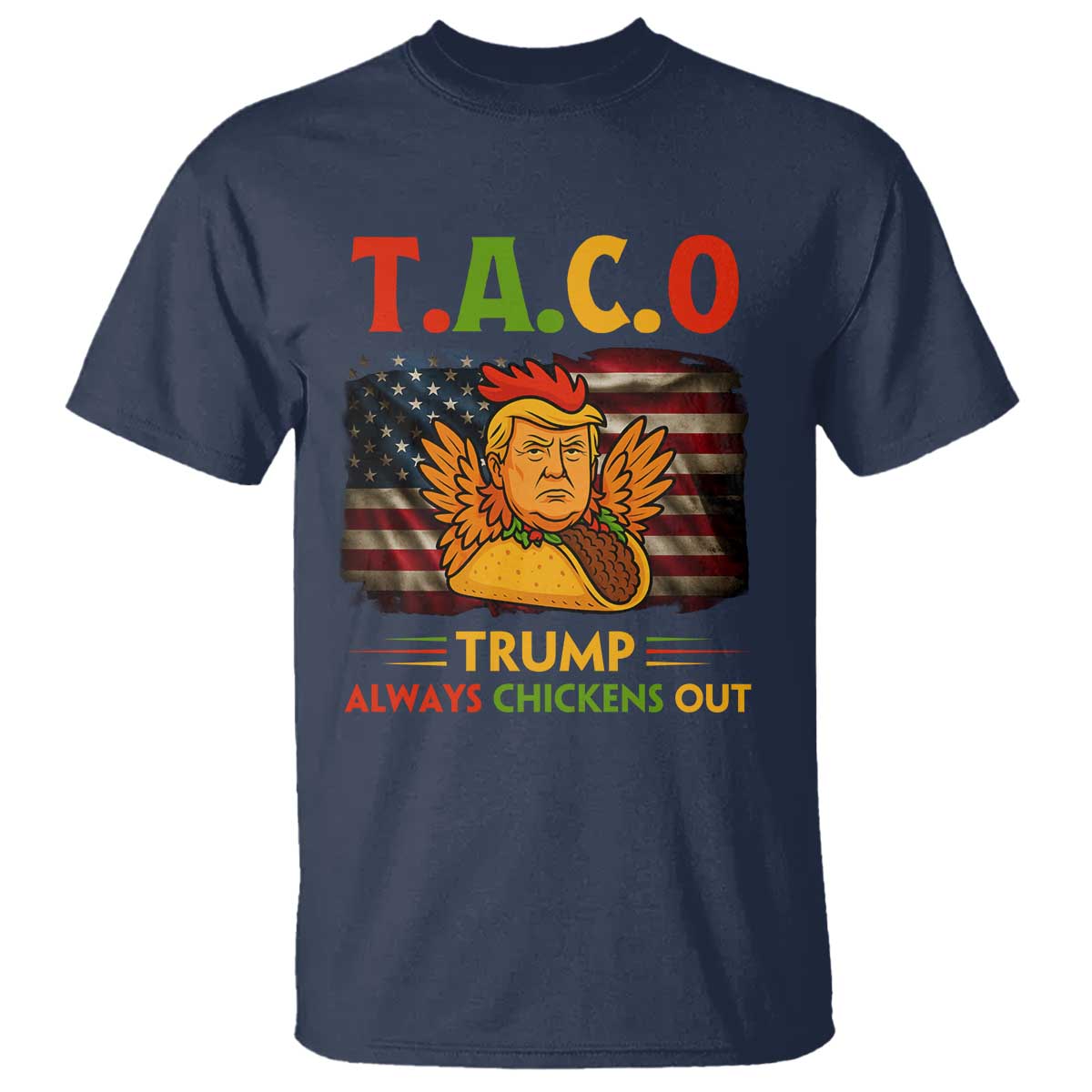 Funny TACO Trump Always Chickens Out T Shirt American Flag Political Parody TS02 Navy Print Your Wear