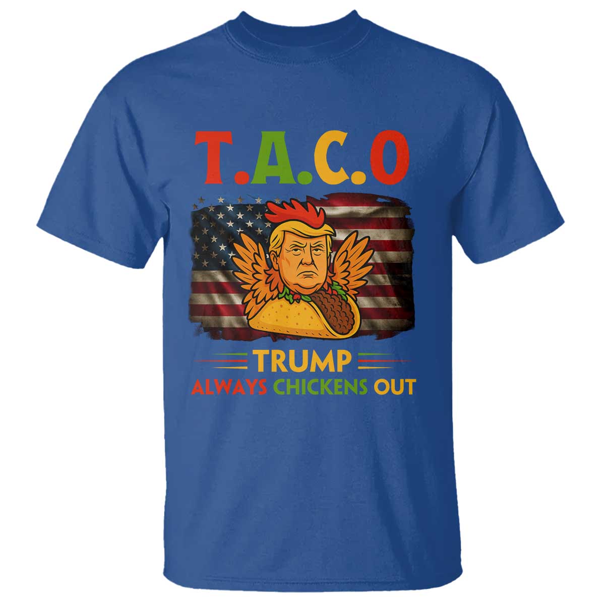 Funny TACO Trump Always Chickens Out T Shirt American Flag Political Parody TS02 Royal Blue Print Your Wear