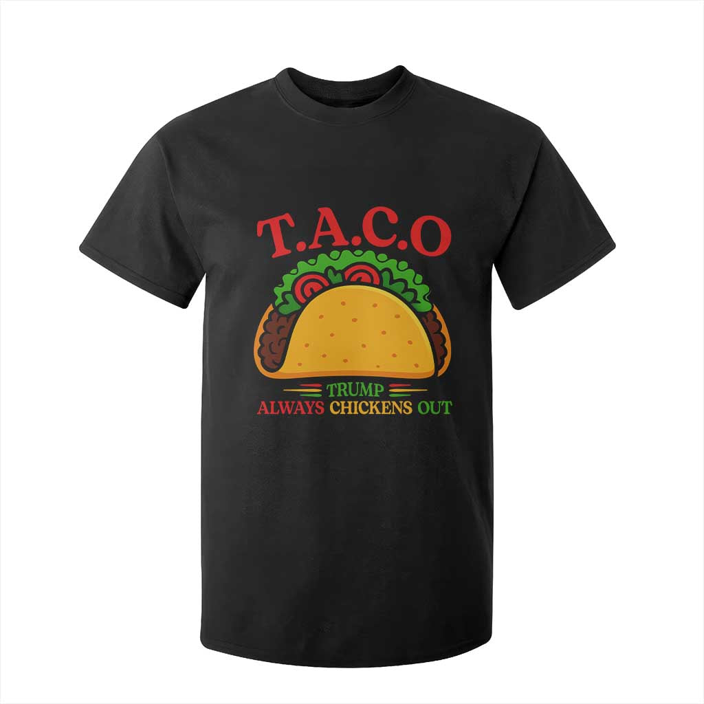 Funny TACO Trump Always Chickens Out T Shirt For Kid Funny Political Satire Tacos Lover TS02 Black Print Your Wear