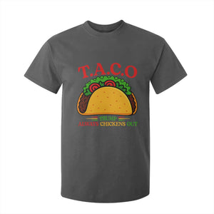Funny TACO Trump Always Chickens Out T Shirt For Kid Funny Political Satire Tacos Lover TS02 Dark Heather Print Your Wear