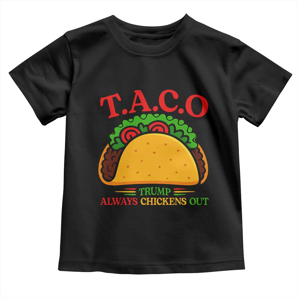 Funny TACO Trump Always Chickens Out Toddler T Shirt Funny Political Satire Tacos Lover TS02 Black Print Your Wear