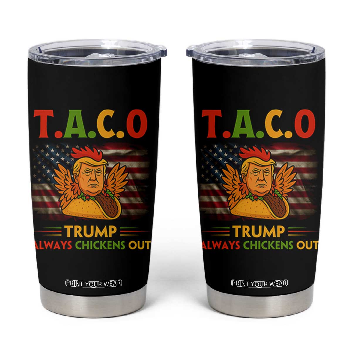 Funny TACO Trump Always Chickens Out Tumbler Cup American Flag Political Parody TS02 Black Print Your Wear