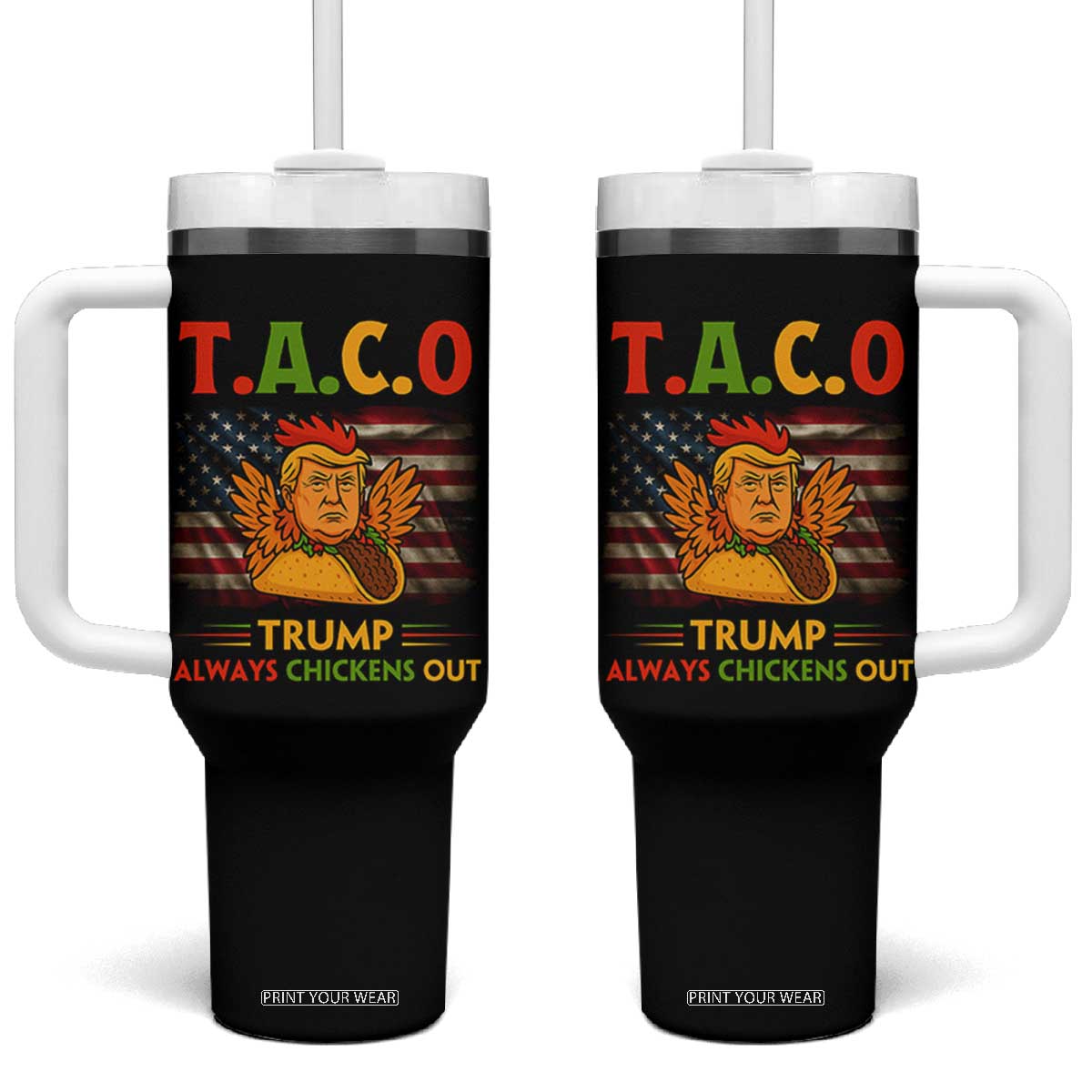 Funny TACO Trump Always Chickens Out Tumbler With Handle American Flag Political Parody TS02 One Size: 40 oz Black Print Your Wear