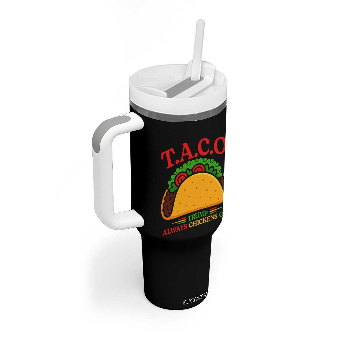 Funny TACO Trump Always Chickens Out Tumbler With Handle Funny Political Satire Tacos Lover TS02 Print Your Wear
