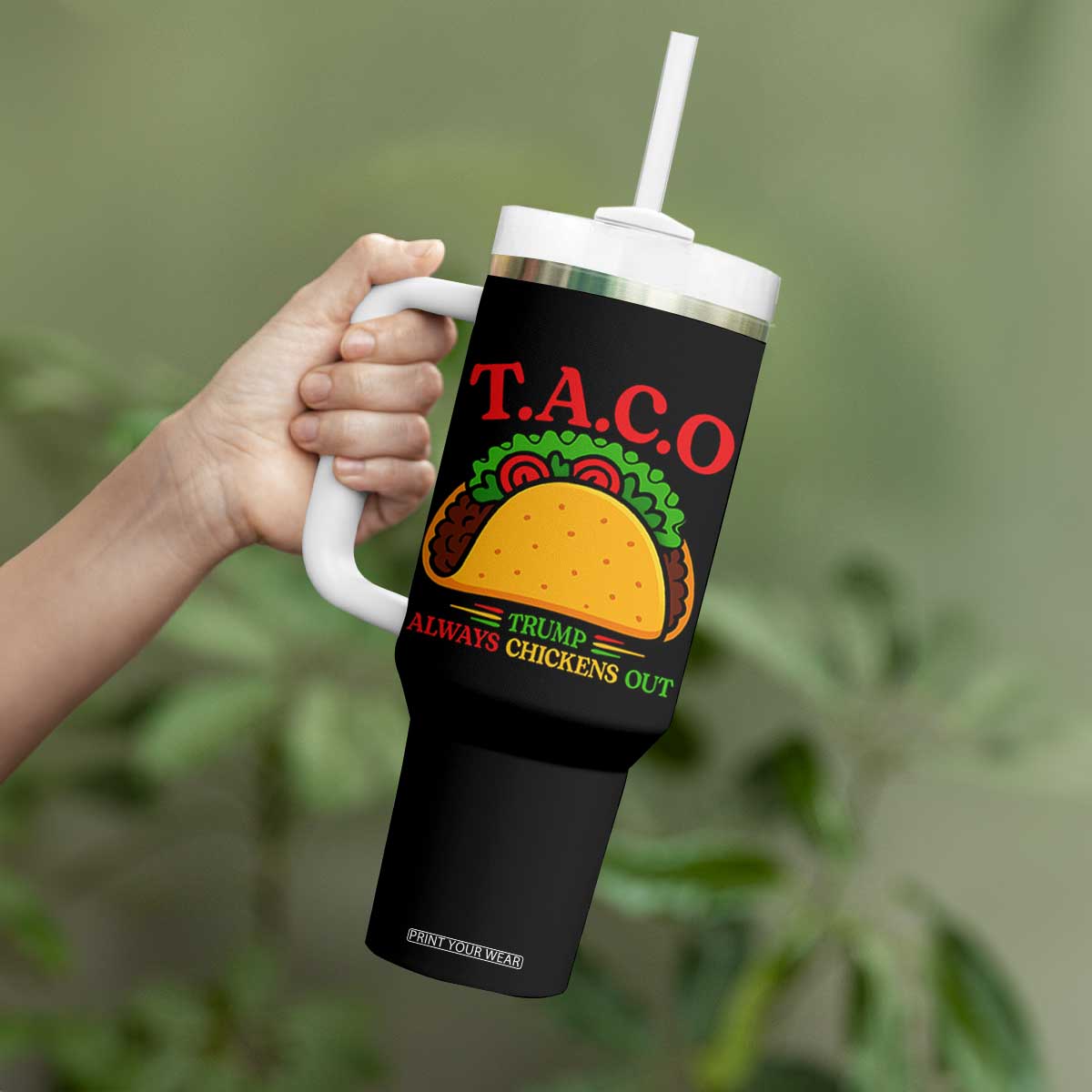 Funny TACO Trump Always Chickens Out Tumbler With Handle Funny Political Satire Tacos Lover TS02 Print Your Wear