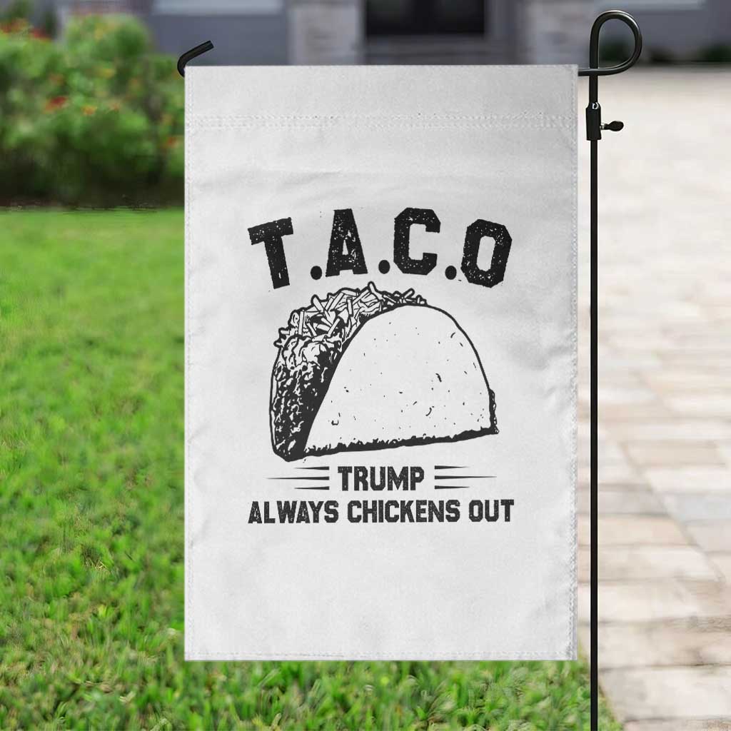 Funny Taco Trump Always Chickens Out Garden Flag T.A.C.O TS10 Print Your Wear