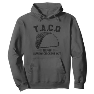Funny Taco Trump Always Chickens Out Hoodie T.A.C.O TS10 Dark Heather Print Your Wear