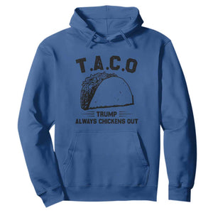 Funny Taco Trump Always Chickens Out Hoodie T.A.C.O TS10 Royal Blue Print Your Wear