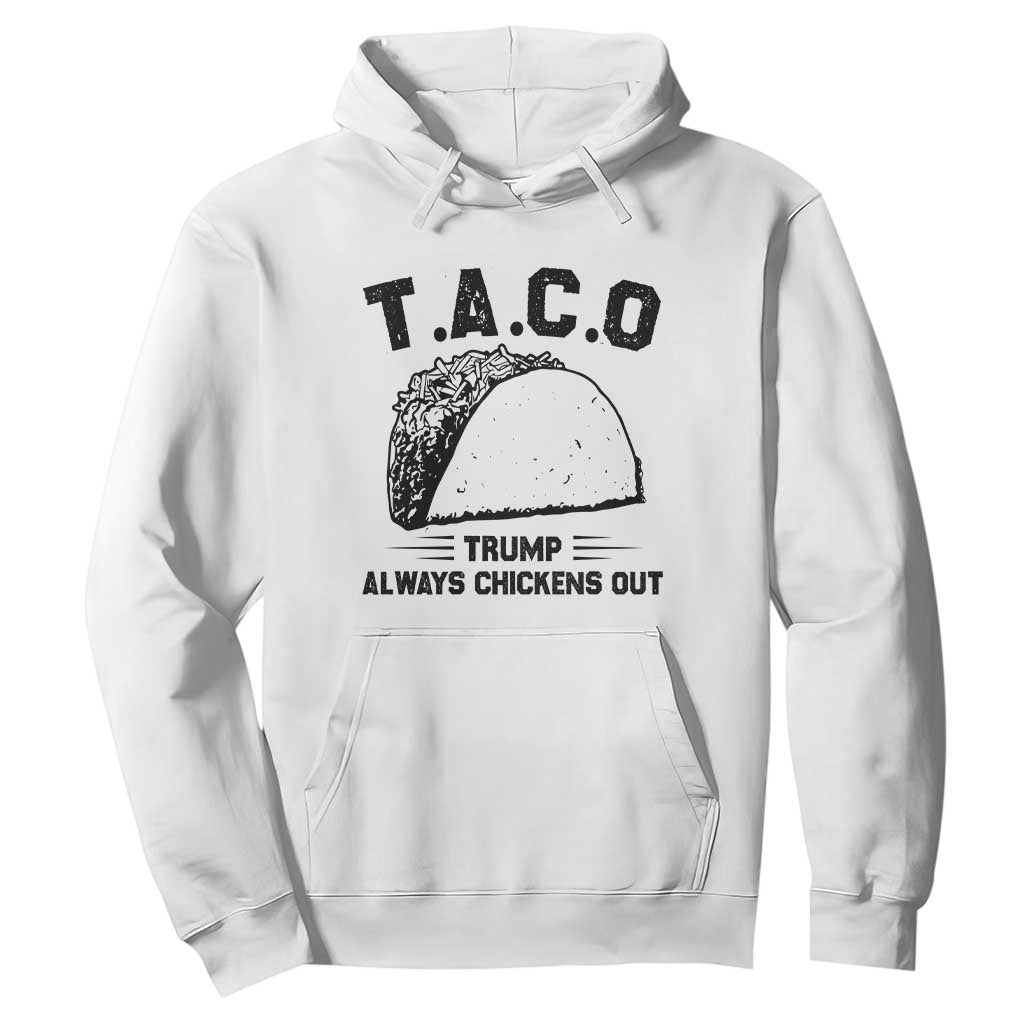 Funny Taco Trump Always Chickens Out Hoodie T.A.C.O TS10 White Print Your Wear