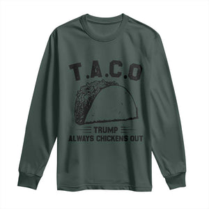 Funny Taco Trump Always Chickens Out Long Sleeve Shirt T.A.C.O TS10 Dark Forest Green Print Your Wear
