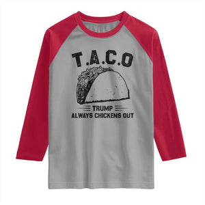 Funny Taco Trump Always Chickens Out Raglan Shirt T.A.C.O TS10 Sport Gray Red Print Your Wear