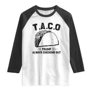 Funny Taco Trump Always Chickens Out Raglan Shirt T.A.C.O TS10 White Black Print Your Wear