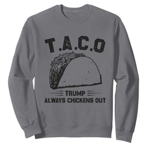 Funny Taco Trump Always Chickens Out Sweatshirt T.A.C.O TS10 Charcoal Print Your Wear