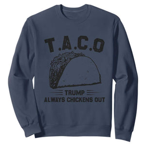 Funny Taco Trump Always Chickens Out Sweatshirt T.A.C.O TS10 Navy Print Your Wear