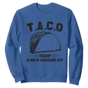 Funny Taco Trump Always Chickens Out Sweatshirt T.A.C.O TS10 Royal Blue Print Your Wear