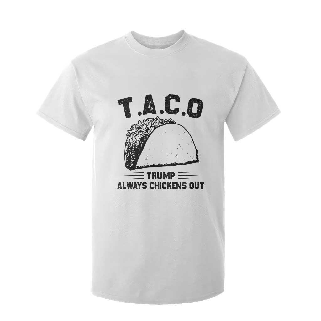 Funny Taco Trump Always Chickens Out T Shirt For Kid T.A.C.O TS10 White Print Your Wear
