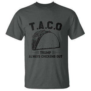 Funny Taco Trump Always Chickens Out T Shirt T.A.C.O TS10 Dark Heather Print Your Wear