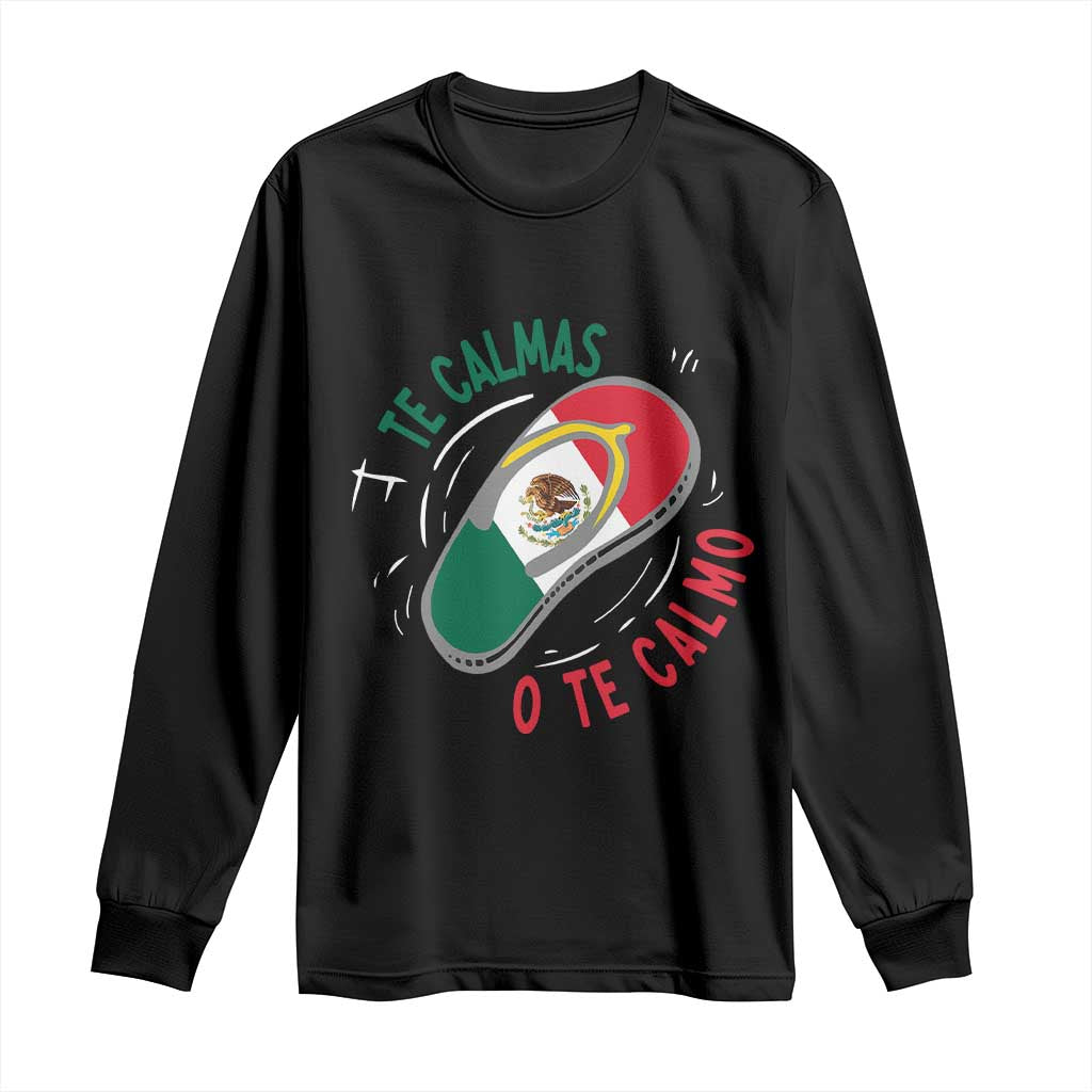 Funny Te Calmas O Te Calmo Long Sleeve Shirt Mexican Mother's Day TS11 Black Print Your Wear