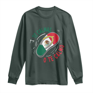 Funny Te Calmas O Te Calmo Long Sleeve Shirt Mexican Mother's Day TS11 Dark Forest Green Print Your Wear
