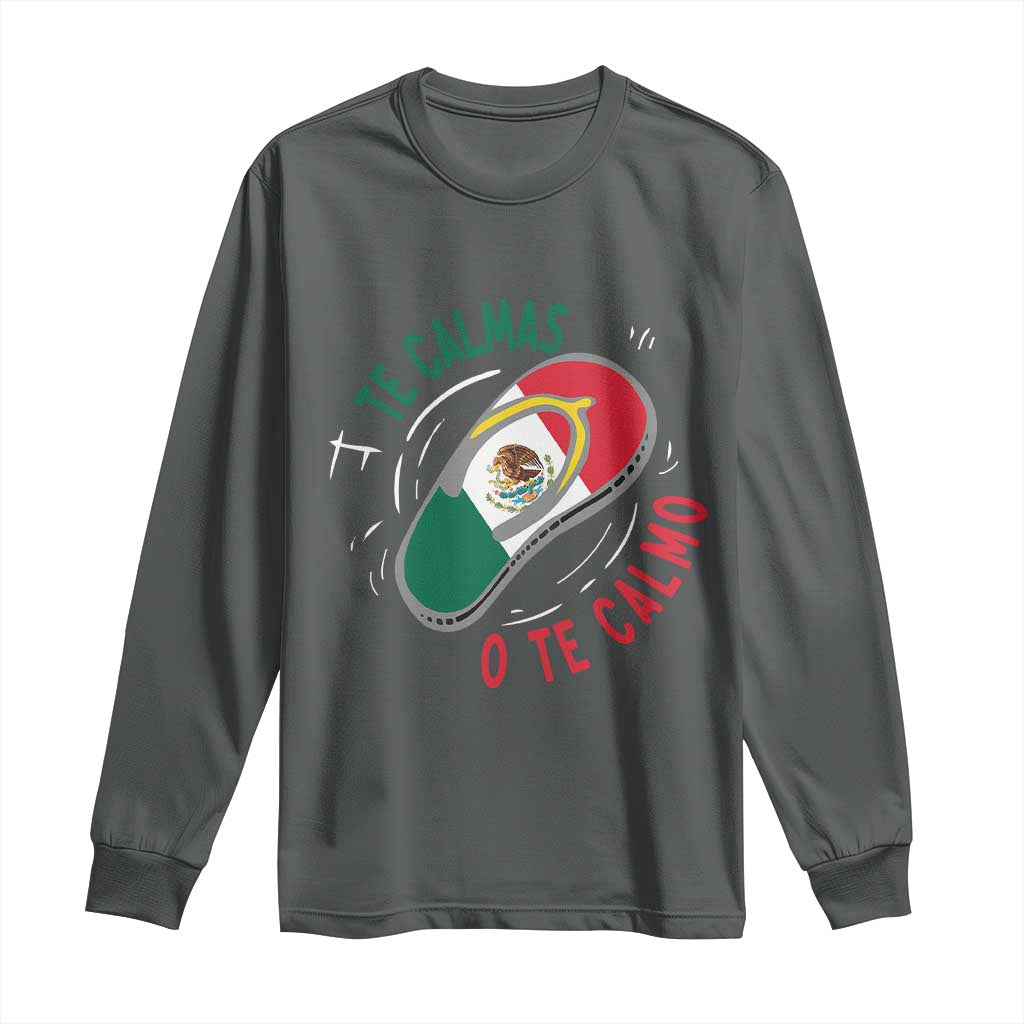 Funny Te Calmas O Te Calmo Long Sleeve Shirt Mexican Mother's Day TS11 Dark Heather Print Your Wear