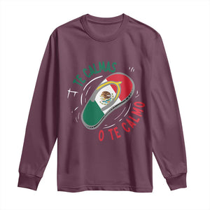 Funny Te Calmas O Te Calmo Long Sleeve Shirt Mexican Mother's Day TS11 Maroon Print Your Wear