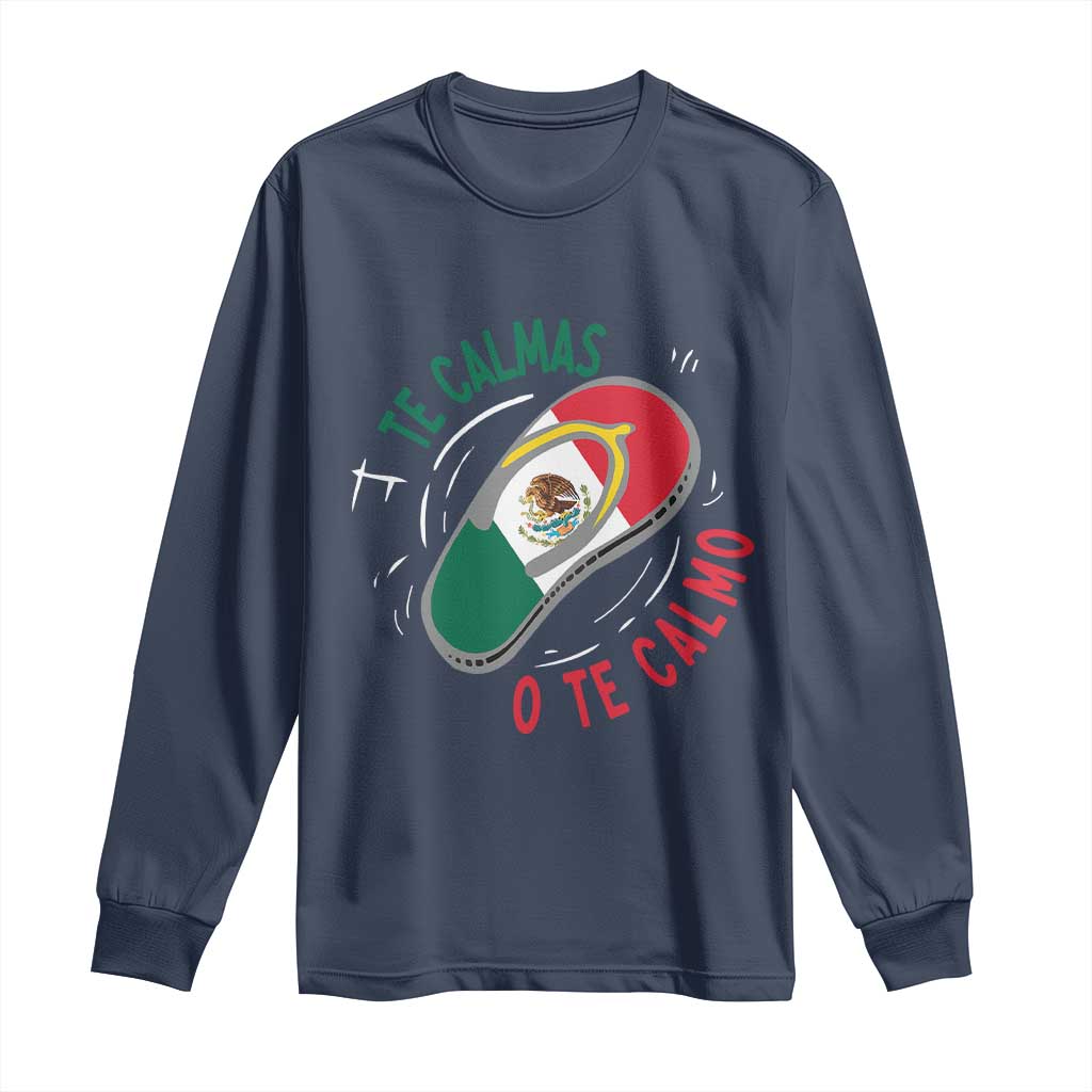 Funny Te Calmas O Te Calmo Long Sleeve Shirt Mexican Mother's Day TS11 Navy Print Your Wear