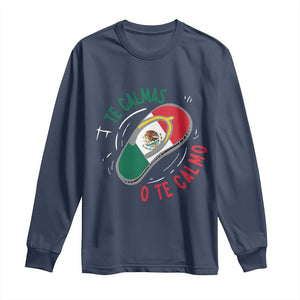 Funny Te Calmas O Te Calmo Long Sleeve Shirt Mexican Mother's Day TS11 Navy Print Your Wear