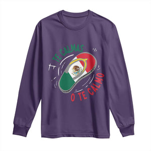 Funny Te Calmas O Te Calmo Long Sleeve Shirt Mexican Mother's Day TS11 Purple Print Your Wear
