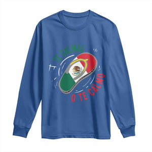 Funny Te Calmas O Te Calmo Long Sleeve Shirt Mexican Mother's Day TS11 Royal Blue Print Your Wear