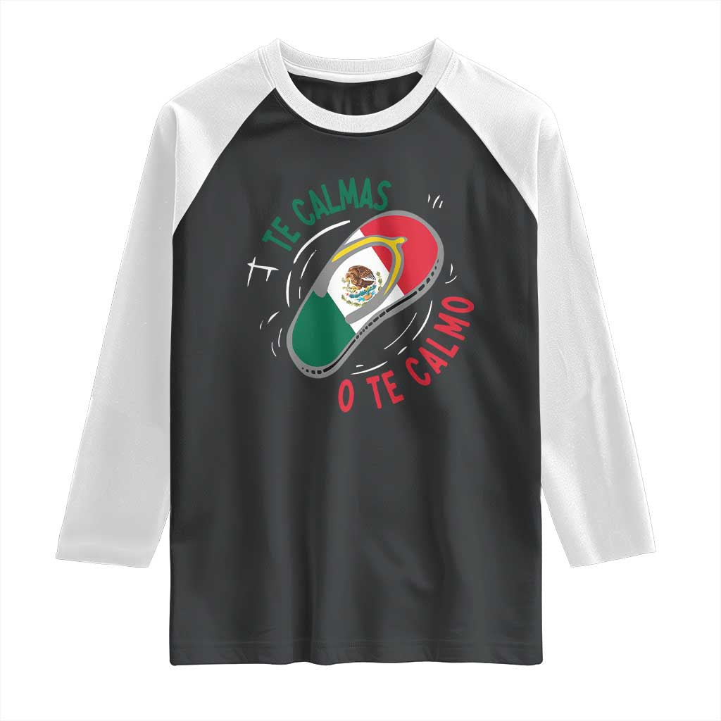 Funny Te Calmas O Te Calmo Raglan Shirt Mexican Mother's Day TS11 Black White Print Your Wear