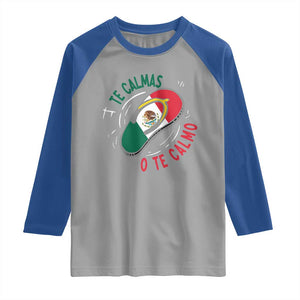 Funny Te Calmas O Te Calmo Raglan Shirt Mexican Mother's Day TS11 Sport Gray Royal Print Your Wear