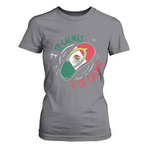 Funny Te Calmas O Te Calmo T Shirt For Women Mexican Mother's Day TS11 Charcoal Print Your Wear
